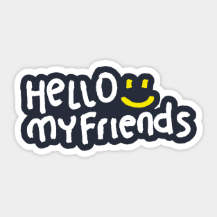 Hello My Friends Sticker